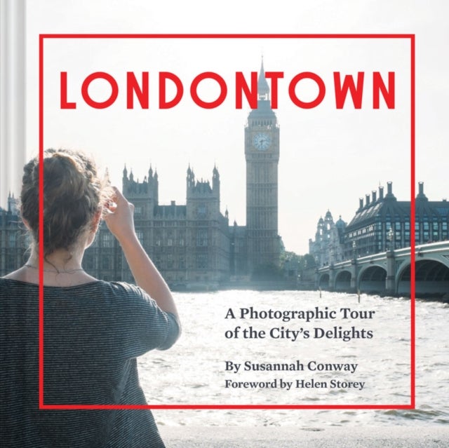 Londontown - A Photographic Tour of the City's Delights