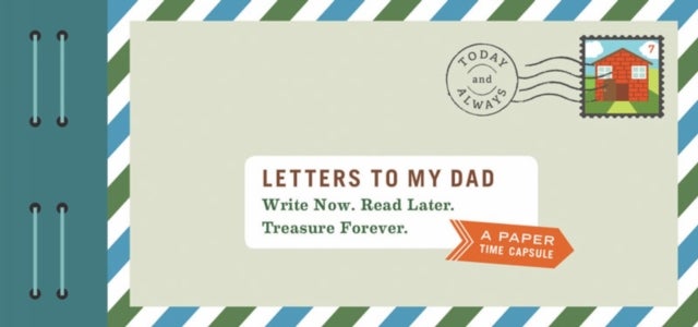 Letters to My Dad - Write Now. Read Later. Treasure Forever.