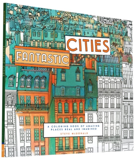 Fantastic Cities - A Coloring Book of Amazing Places Real and Imagined