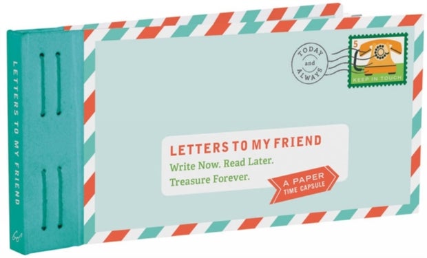 Letters to My Friend - Write Now. Read Later. Treasure Forever.