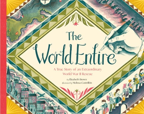 The World Entire - A True Story of an Extraordinary World War II Rescue