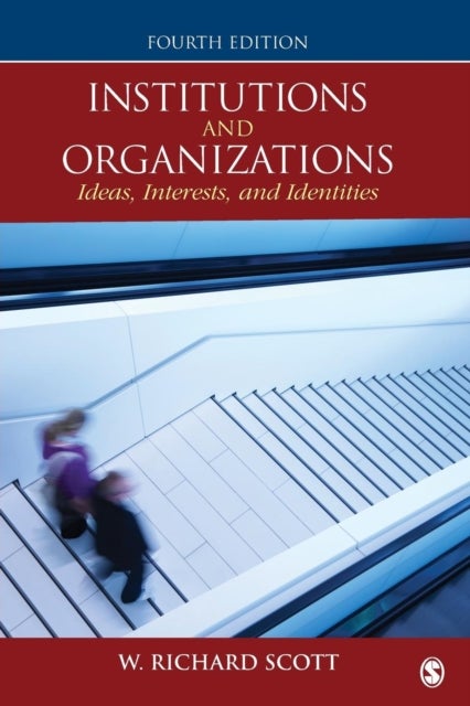 Institutions and Organizations - Ideas, Interests, and Identities