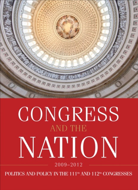Congress and the Nation 2009-2012, Volume XIII - Politics and Policy in the 111th and 112th Congresses