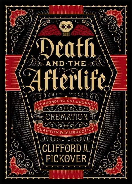 Death and the Afterlife - A Chronological Journey, from Cremation to Quantum Resurrection