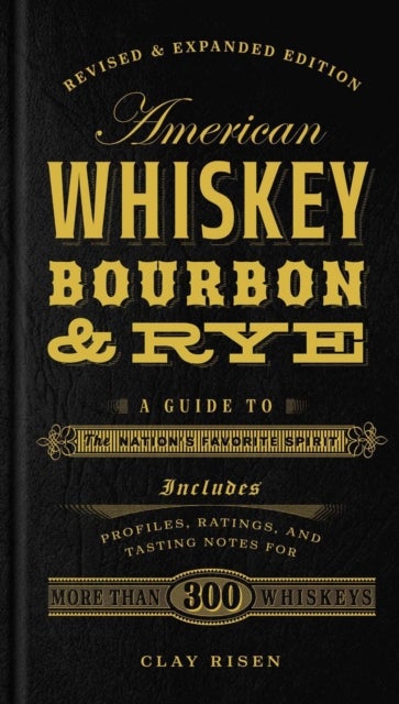 American Whiskey, Bourbon & Rye - A Guide to the Nation's Favorite Spirit - A Cocktail Book