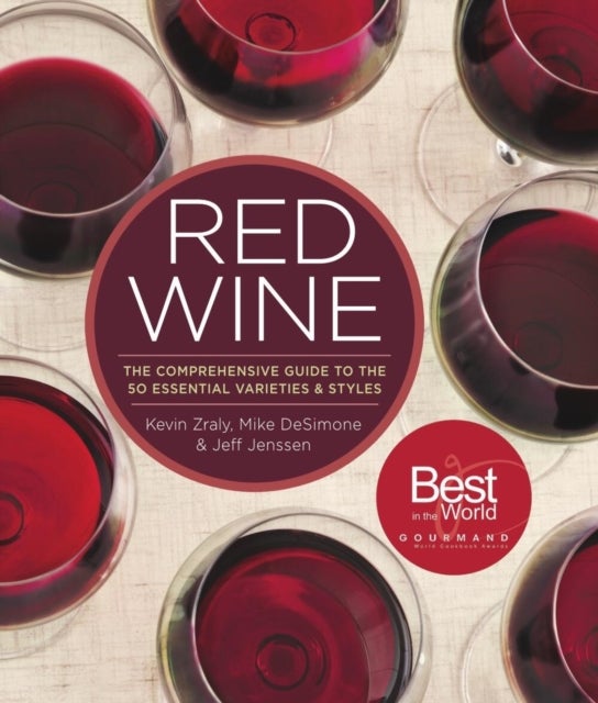 Red Wine - The Comprehensive Guide to the 50 Essential Varieties & Styles