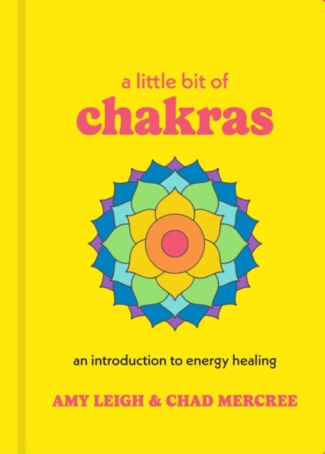 A Little Bit of Chakras - An Introduction to Energy Healing