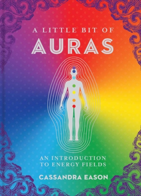 A Little Bit of Auras - An Introduction to Energy Fields