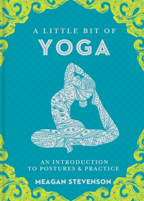 Little Bit of Yoga, A - An Introduction to Posture & Practice