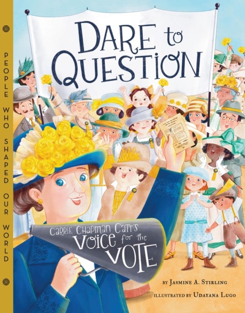 Dare to Question - Carrie Chapman Catt's Voice for the Vote