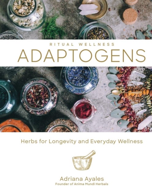 Adaptogens - Herbs for Longevity and Everyday Wellness