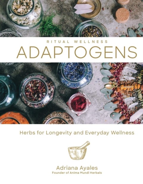 Adaptogens - Herbs for Longevity and Everyday Wellness