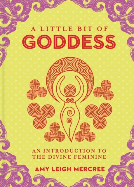 Little Bit of Goddess, A - An Introduction to the Divine Feminine