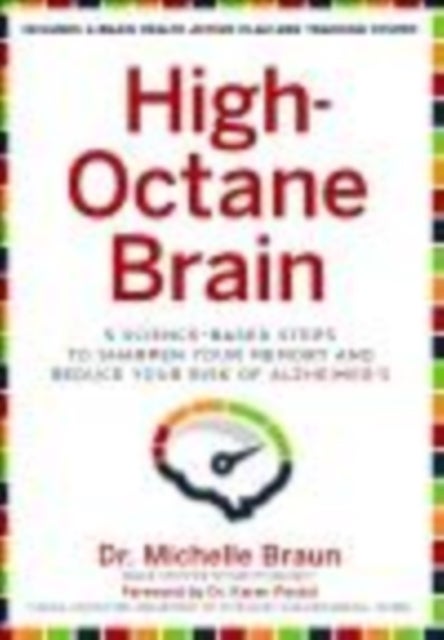 High-Octane Brain - 5 Science-Based Steps to Sharpen Your Memory and Reduce Your Risk of Alzheimer's