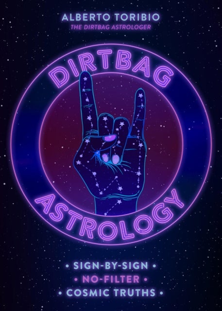 Dirtbag Astrology - Sign-by-Sign No-Filter Cosmic Truths