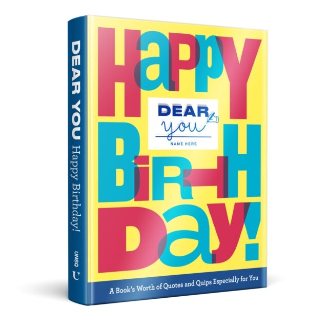Dear You: Happy Birthday! - A Book’s Worth of Quotes & Quips Especially For You