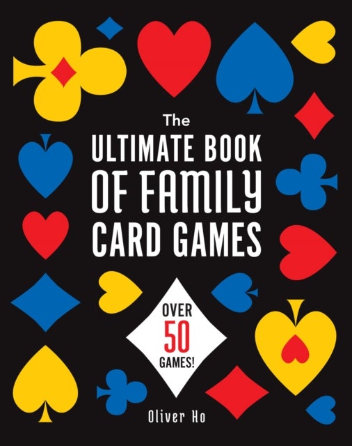 The Ultimate Book of Family Card Games - Over 50 Games!