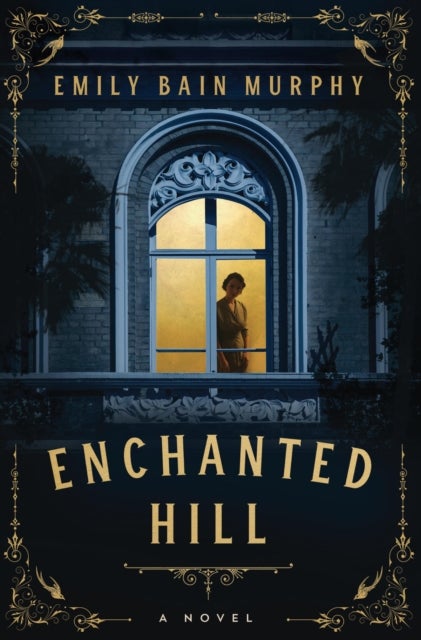 Enchanted Hill - A Novel