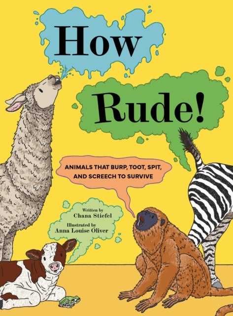 How Rude! - Animals That Burp, Toot, Spit, and Screech to Survive