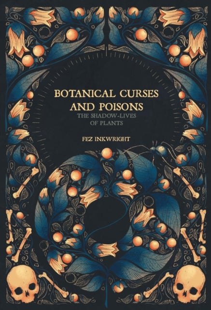 Botanical Curses and Poisons - The Shadow-Lives of Plants