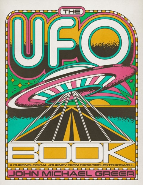 The UFO Book - A Chronological Journey from Crop Circles to Roswell