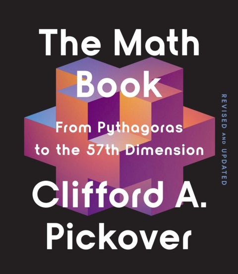 The Math Book - From Pythagoras to the 57th Dimension