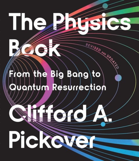 The Physics Book - From the Big Bang to Quantum Resurrection