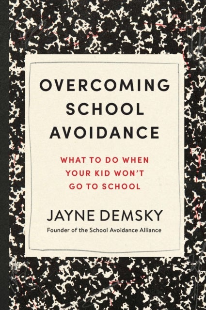 Overcoming School Avoidance - What to Do When Your Kid Won't Go to School