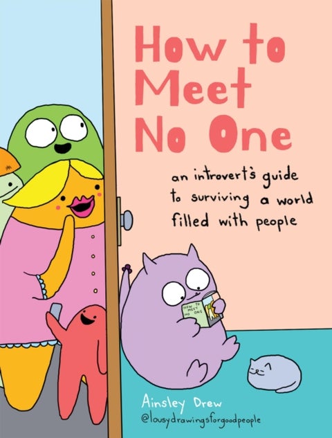 How to Meet No One - An Introvert’s Guide to Surviving a World Filled with People