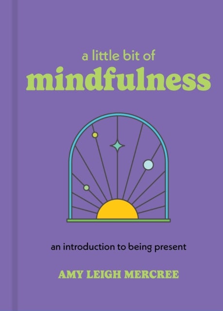 A Little Bit of Mindfulness - An Introduction to Being Present