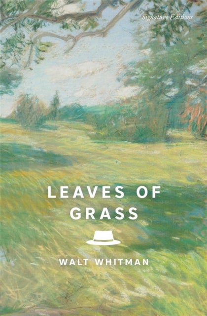 Leaves of Grass (Signature Editions) - The Complete 1891–1892 Edition