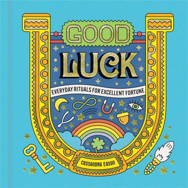 Good Luck - Everyday Rituals for Excellent Fortune