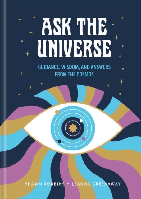 Ask the Universe - Guidance, Wisdom, and Answers from the Cosmos