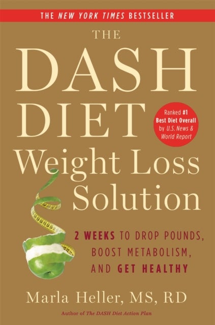 The Dash Diet Weight Loss Solution - 2 Weeks to Drop Pounds, Boost Metabolism and Get Healthy
