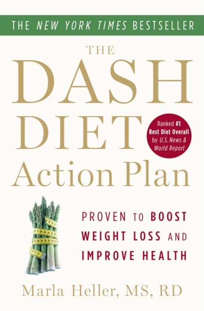 The Dash Diet Action Plan - Proven to Lower Blood Pressure and Cholesterol without Medication
