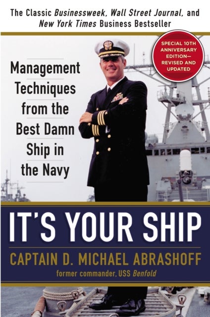 It's Your Ship - Management Techniques from the Best Damn Ship in the Navy, Special 10th Anniversary Edition - Revised and Updated