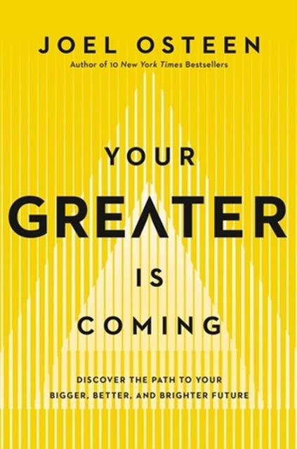 Your Greater Is Coming - Discover the Path to Your Bigger, Better, and Brighter Future
