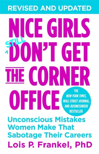 Nice Girls Don't Get The Corner Office - Unconscious Mistakes Women Make That Sabotage Their Careers