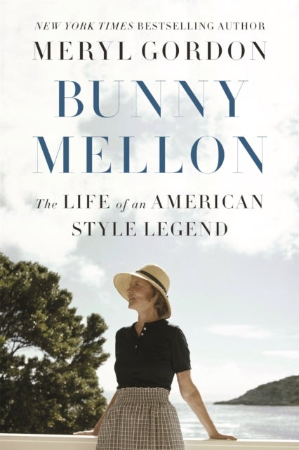 Bunny Mellon - The Life of an American Style Legend