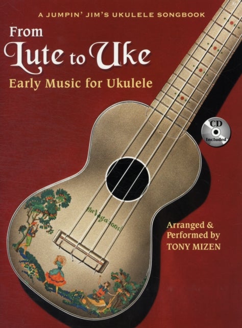 From Lute to Uke - Jumpin' Jim's Ukulele Masters - Early Music for Ukulele