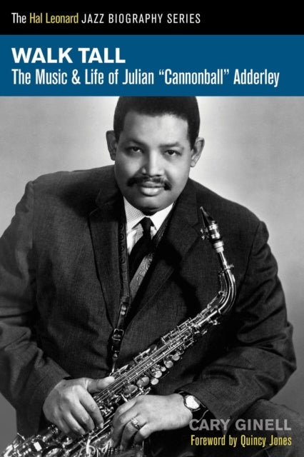 Walk Tall - The Music and Life of Julian Cannonball Adderley