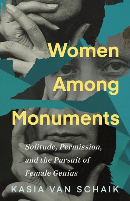 Women Among Monuments - Solitude, Permission, and the Pursuit of Female Genius