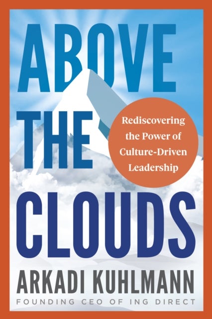 Above the Clouds - Rediscovering the Power of Culture-Driven Leadership
