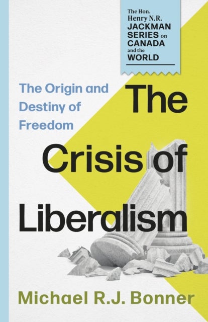 The Crisis of Liberalism - The Origin and Destiny of Freedom