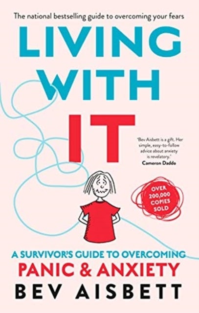 Living With It - A Survivor's Guide to Overcoming Panic and Anxiety