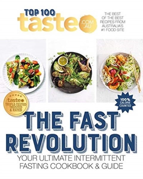 The Fast Revolution: 100 top-rated recipes for intermittent fasting from Australia's #1 food site - 100 top-rated recipes for intermittent fasting from Australia's #1 food site