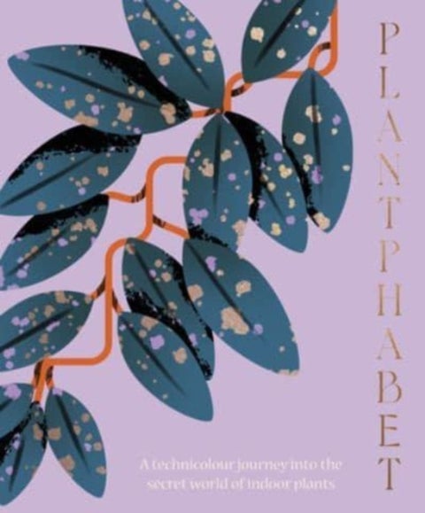 Plantphabet: A stunningly illustrated A-Z celebration of popular indoor plants, for fans of Plant Society, Leaf Supply and Plantopedia - A stunningly illustrated A-Z celebration of popular indoor plants, for fans of Plant Society, Leaf Supply and Plantopedia