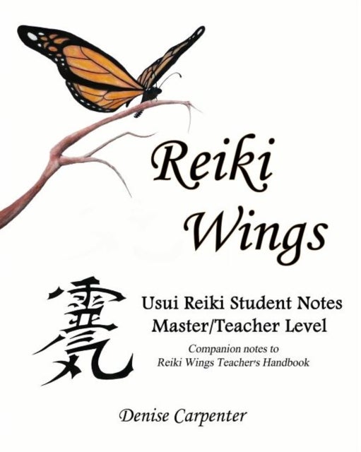 Reiki Wings Usui Reiki Student Notes Master/Teacher Level - Companion notes to Reiki Wings Teacher's Handbook