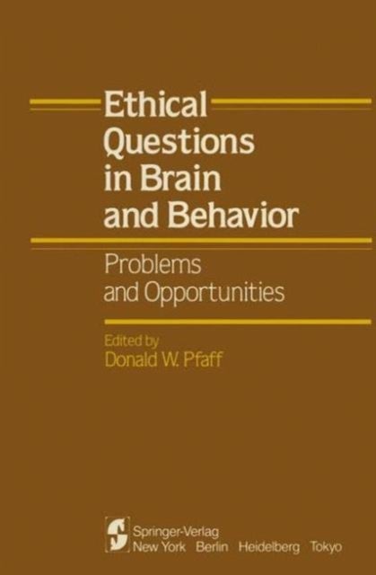 Ethical Questions in Brain and Behavior - Problems and Opportunities