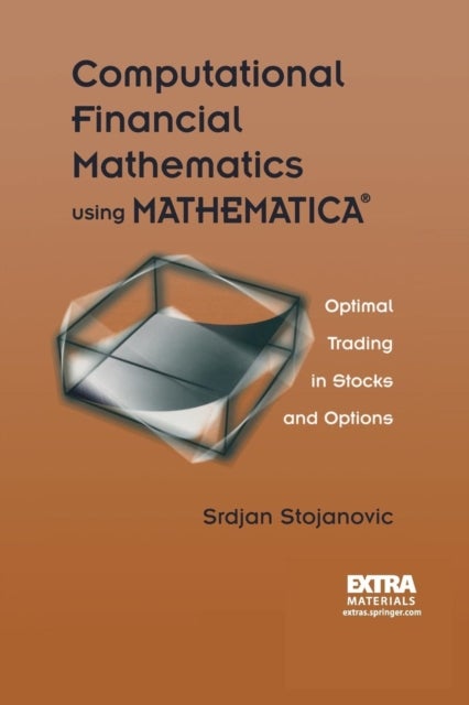 Computational Financial Mathematics using MATHEMATICA® - Optimal Trading in Stocks and Options